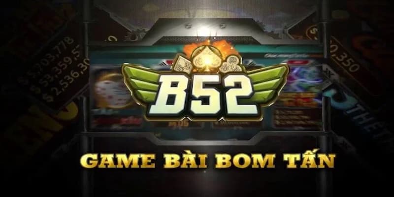 Giới Thiệu B52club Nền Tảng B52club Có Gì Đặc Biệt?